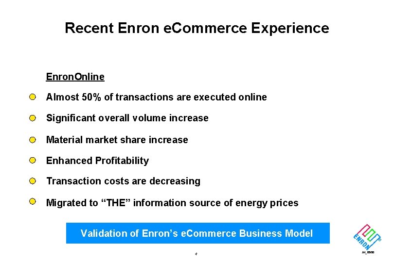 Recent Enron e. Commerce Experience Enron. Online Almost 50% of transactions are executed online
