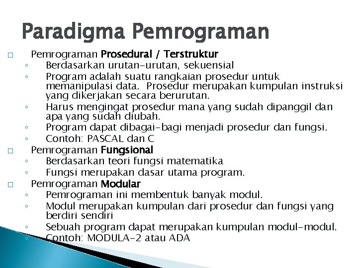 Paradigma Pemrograman � � � Pemrograman Prosedural / Terstruktur ◦ Berdasarkan urutan-urutan, sekuensial ◦