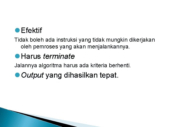 l Efektif Tidak boleh ada instruksi yang tidak mungkin dikerjakan oleh pemroses yang akan