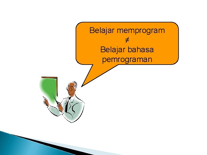 Belajar memprogram ≠ Belajar bahasa pemrograman 