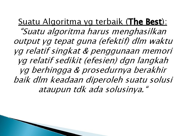 Suatu Algoritma yg terbaik (The Best): “Suatu algoritma harus menghasilkan output yg tepat guna