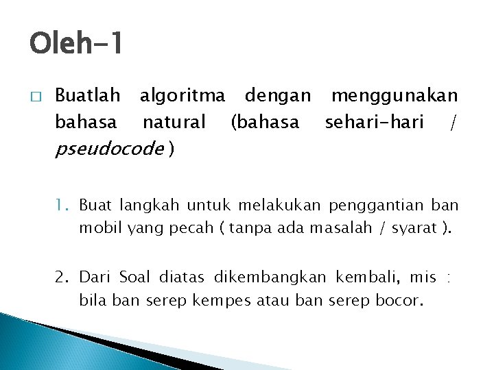 Oleh-1 � Buatlah bahasa algoritma dengan menggunakan natural (bahasa sehari-hari / pseudocode ) 1.