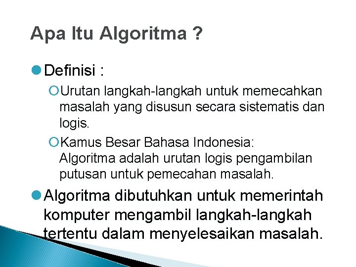 Apa Itu Algoritma ? l Definisi : ¡Urutan langkah-langkah untuk memecahkan masalah yang disusun