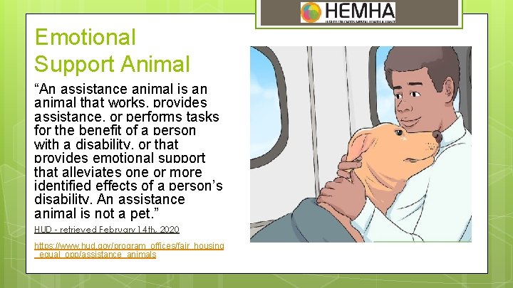 Emotional Support Animal “An assistance animal is an animal that works, provides assistance, or