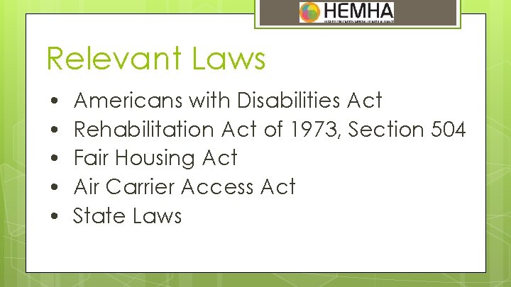 Relevant Laws • • • Americans with Disabilities Act Rehabilitation Act of 1973, Section