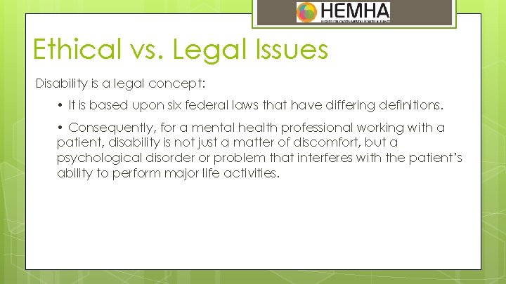Ethical vs. Legal Issues Disability is a legal concept: • It is based upon