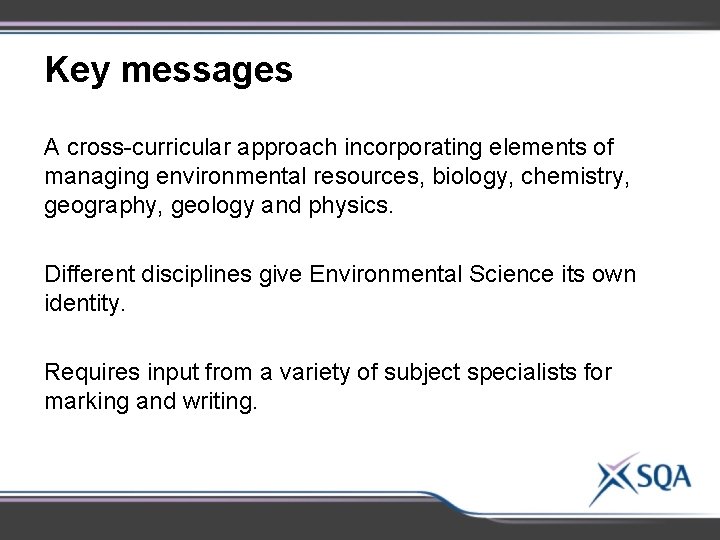 Key messages A cross-curricular approach incorporating elements of managing environmental resources, biology, chemistry, geography,