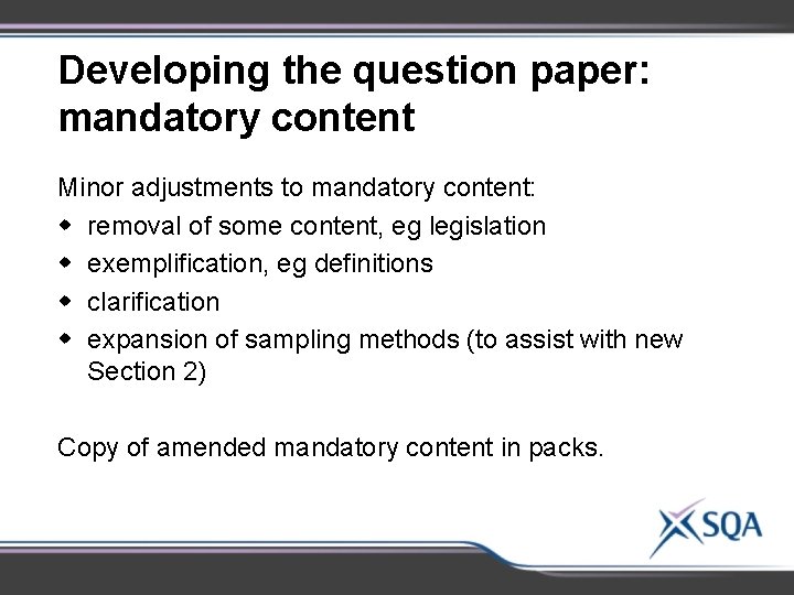 Developing the question paper: mandatory content Minor adjustments to mandatory content: w removal of