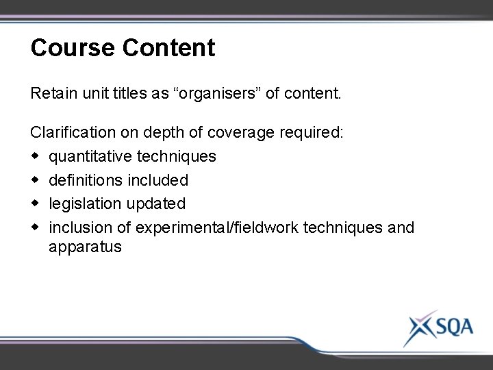 Course Content Retain unit titles as “organisers” of content. Clarification on depth of coverage