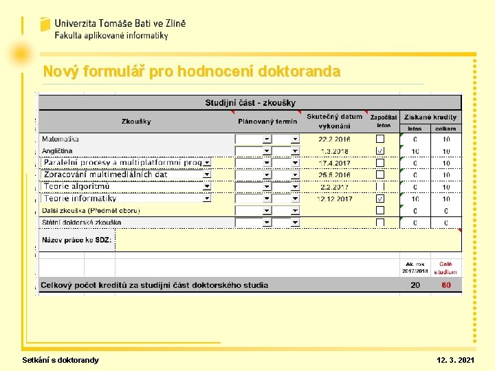 Nový formulář pro hodnocení doktoranda Setkání s doktorandy 12. 3. 2021 