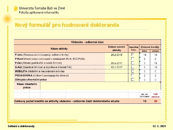 Nový formulář pro hodnocení doktoranda Setkání s doktorandy 12. 3. 2021 