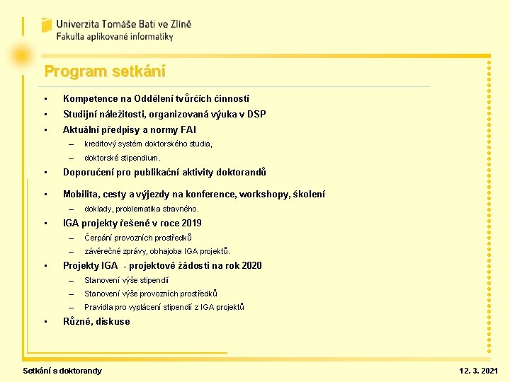 Program setkání • Kompetence na Oddělení tvůrčích činností • Studijní náležitosti, organizovaná výuka v