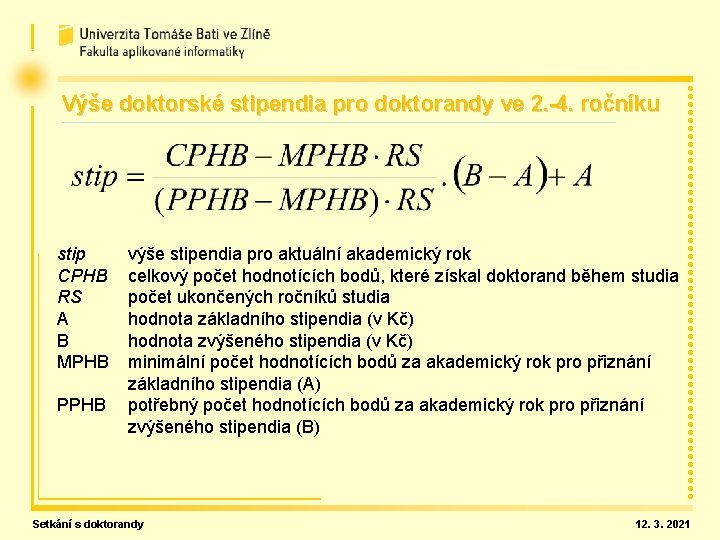 Výše doktorské stipendia pro doktorandy ve 2. -4. ročníku stip CPHB RS A B