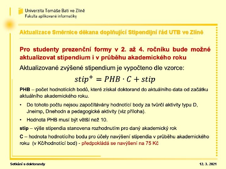 Aktualizace Směrnice děkana doplňující Stipendijní řád UTB ve Zlíně Setkání s doktorandy 12. 3.