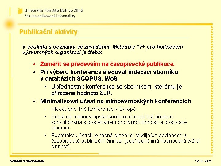 Publikační aktivity V souladu s poznatky se zaváděním Metodiky 17+ pro hodnocení výzkumných organizací