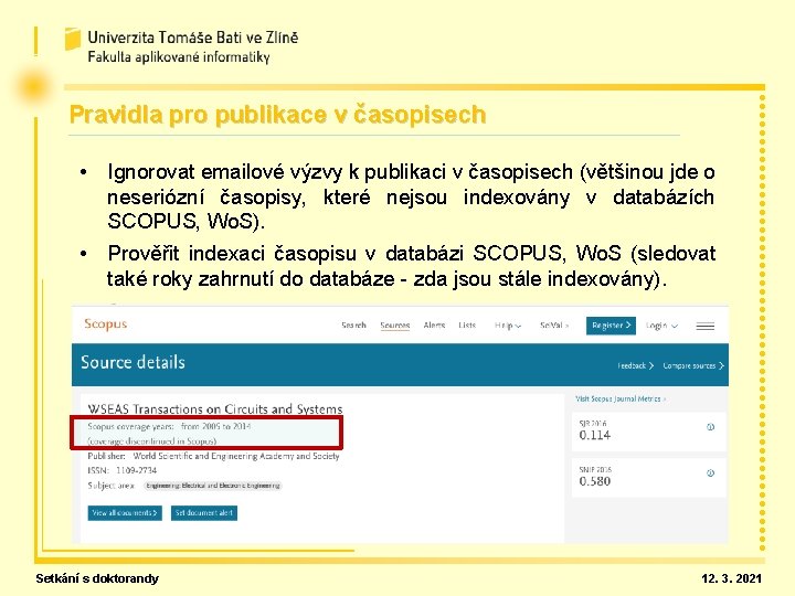 Pravidla pro publikace v časopisech • Ignorovat emailové výzvy k publikaci v časopisech (většinou