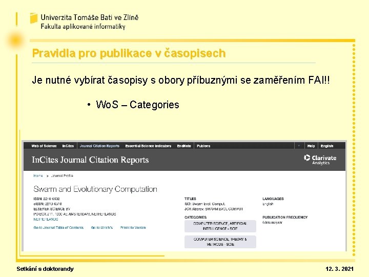 Pravidla pro publikace v časopisech Je nutné vybírat časopisy s obory příbuznými se zaměřením