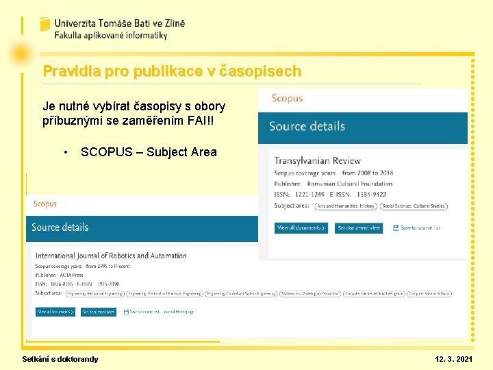 Pravidla pro publikace v časopisech Je nutné vybírat časopisy s obory příbuznými se zaměřením