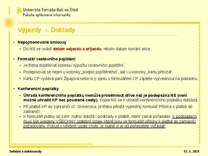 Výjezdy - Doklady • Nepojmenované smlouvy • Do NS se uvádí datum odjezdu a