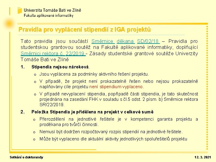 Pravidla pro vyplácení stipendií z IGA projektů Tato pravidla jsou součástí Směrnice děkana SD/02/18