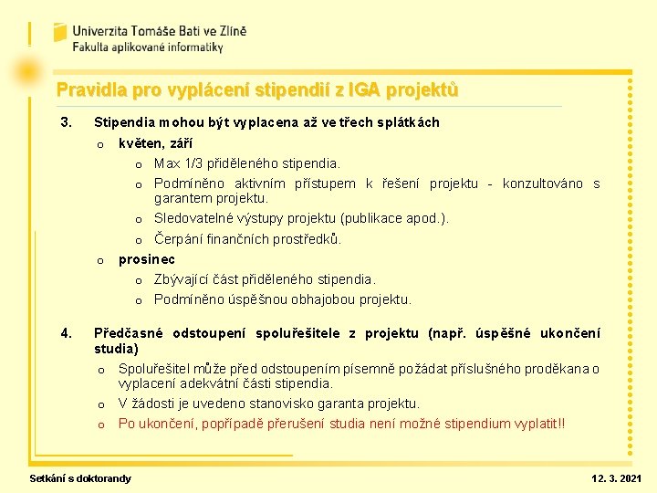 Pravidla pro vyplácení stipendií z IGA projektů 3. Stipendia mohou být vyplacena až ve