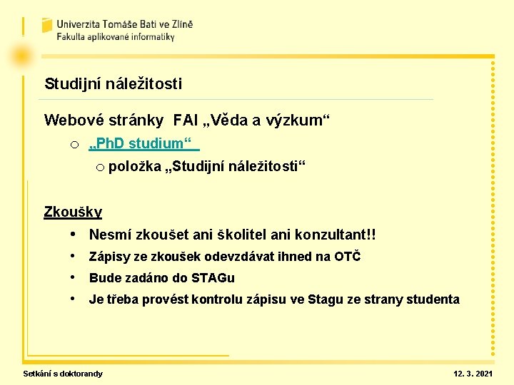 Studijní náležitosti Webové stránky FAI „Věda a výzkum“ o „Ph. D studium“ o položka