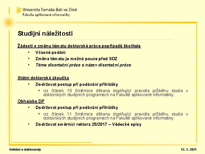 Studijní náležitosti Žádosti o změnu tématu doktorské práce popřípadě školitele • Včasné podání •