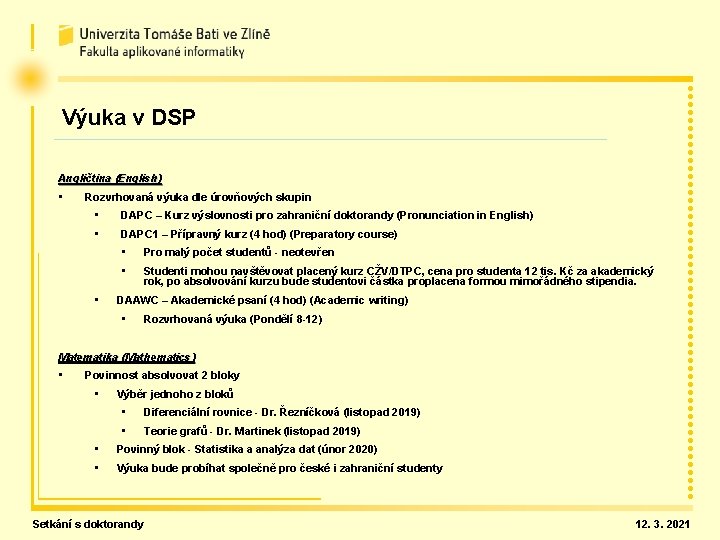 Výuka v DSP Angličtina (English) • Rozvrhovaná výuka dle úrovňových skupin • • DAPC