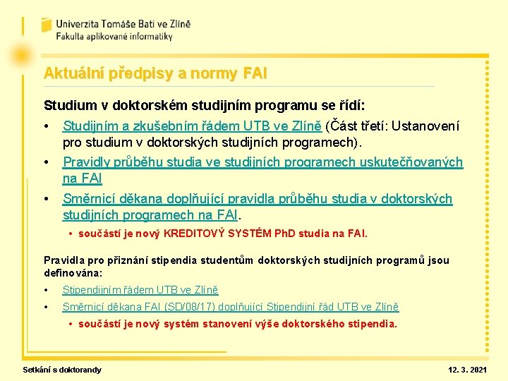 Aktuální předpisy a normy FAI Studium v doktorském studijním programu se řídí: • Studijním