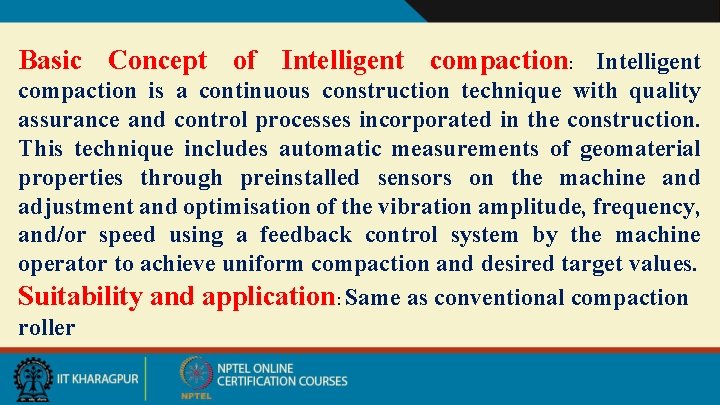 Basic Concept of Intelligent compaction: Intelligent compaction is a continuous construction technique with quality