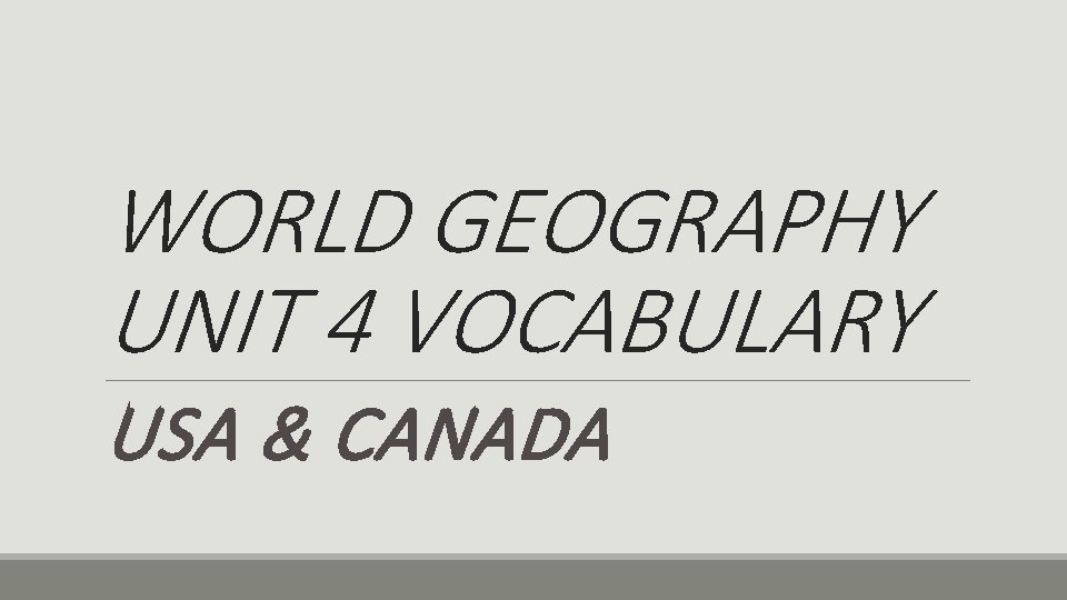 WORLD GEOGRAPHY UNIT 4 VOCABULARY USA & CANADA 