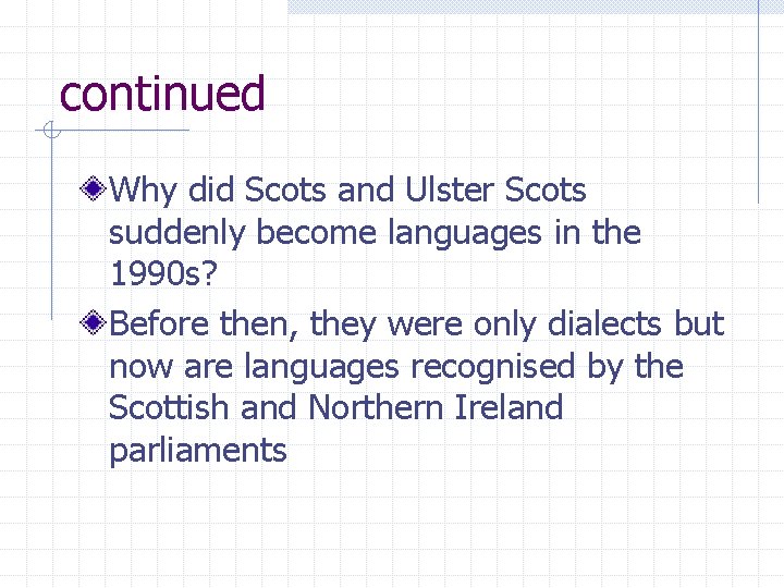 continued Why did Scots and Ulster Scots suddenly become languages in the 1990 s?