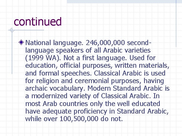 continued National language. 246, 000 secondlanguage speakers of all Arabic varieties (1999 WA). Not