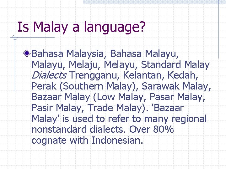 Is Malay a language? Bahasa Malaysia, Bahasa Malayu, Melaju, Melayu, Standard Malay Dialects Trengganu,