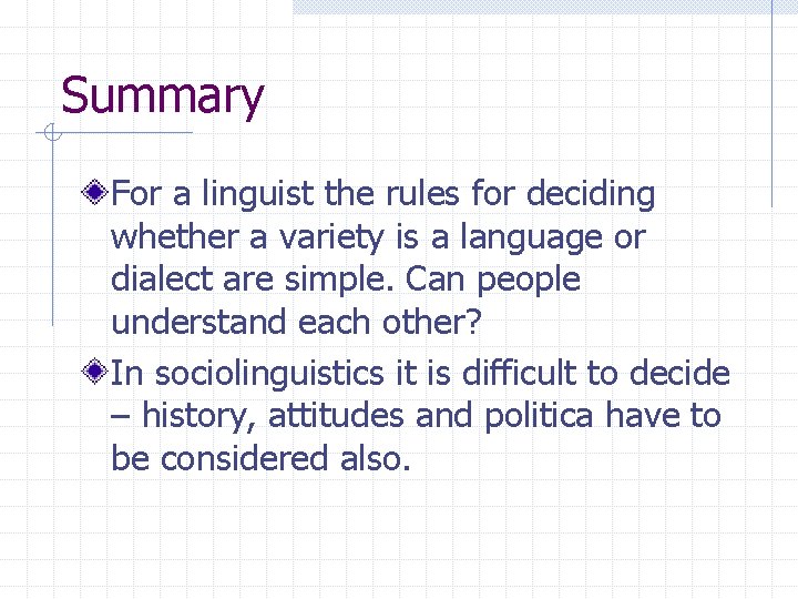 Summary For a linguist the rules for deciding whether a variety is a language