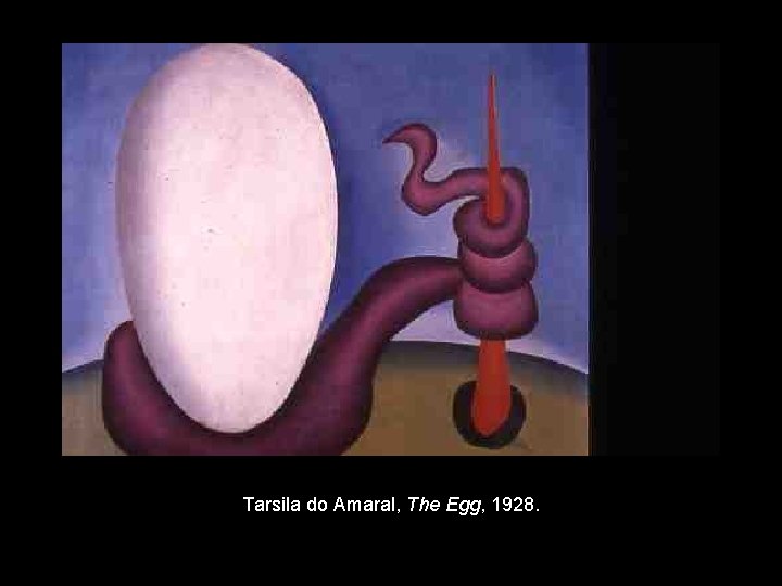 Tarsila do Amaral, The Egg, 1928. 