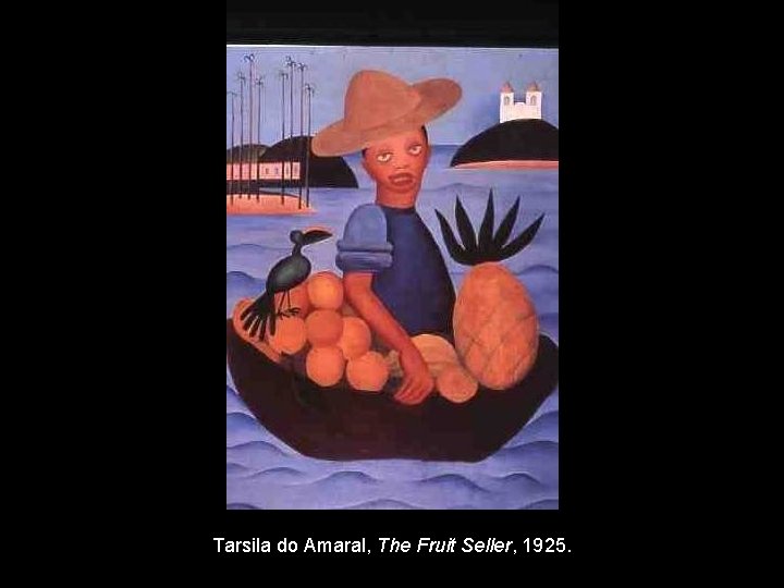 Tarsila do Amaral, The Fruit Seller, 1925. 