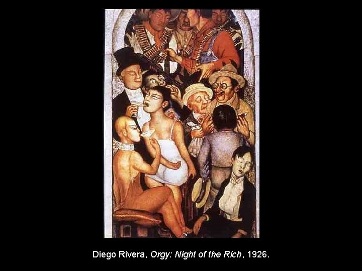 Diego Rivera, Orgy: Night of the Rich, 1926. 