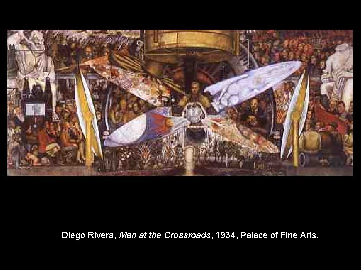 Diego Rivera, Man at the Crossroads, 1934, Palace of Fine Arts. 