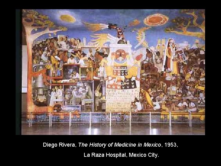 Diego Rivera, The History of Medicine in Mexico, 1953, La Raza Hospital, Mexico City.