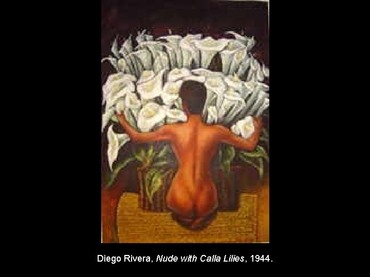 Diego Rivera, Nude with Calla Lilies, 1944. 