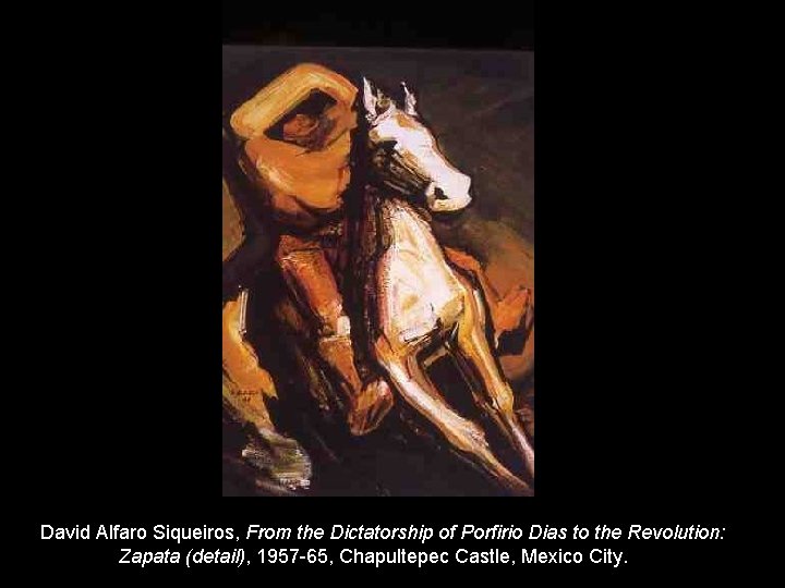 David Alfaro Siqueiros, From the Dictatorship of Porfirio Dias to the Revolution: Zapata (detail),