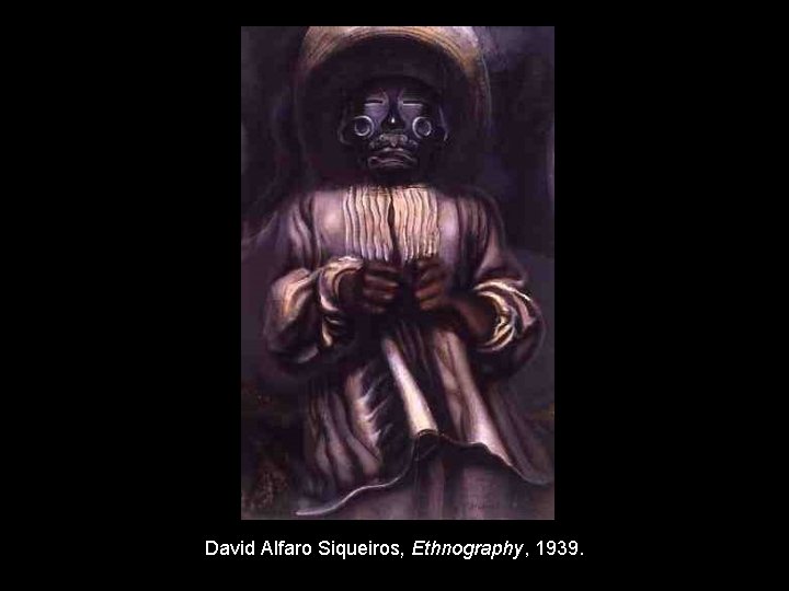 David Alfaro Siqueiros, Ethnography, 1939. 