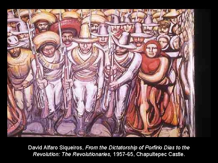 David Alfaro Siqueiros, From the Dictatorship of Porfirio Dias to the Revolution: The Revolutionaries,