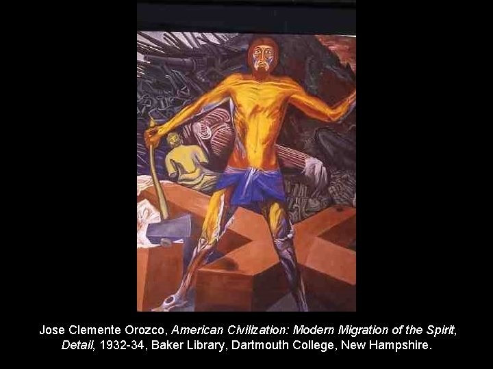 Jose Clemente Orozco, American Civilization: Modern Migration of the Spirit, Detail, 1932 -34, Baker