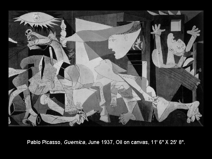 Pablo Picasso, Guernica, June 1937, Oil on canvas, 11' 6" X 25' 8". 