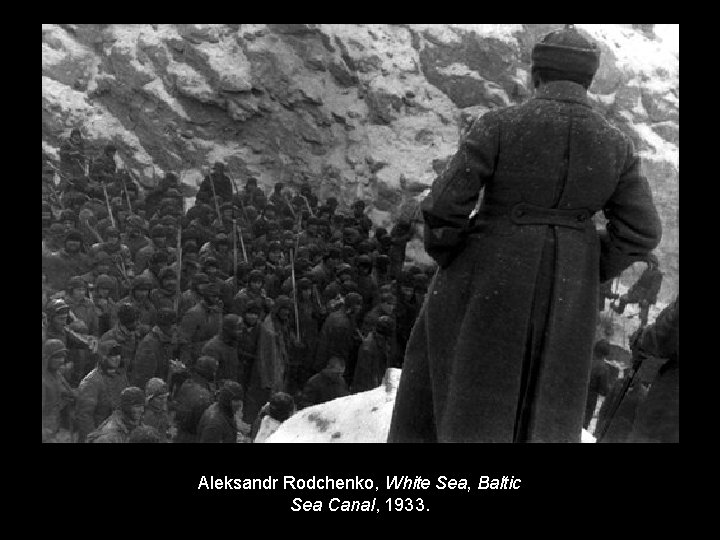 Aleksandr Rodchenko, White Sea, Baltic Sea Canal, 1933. 
