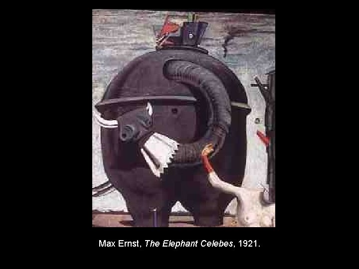 Max Ernst, The Elephant Celebes, 1921. 