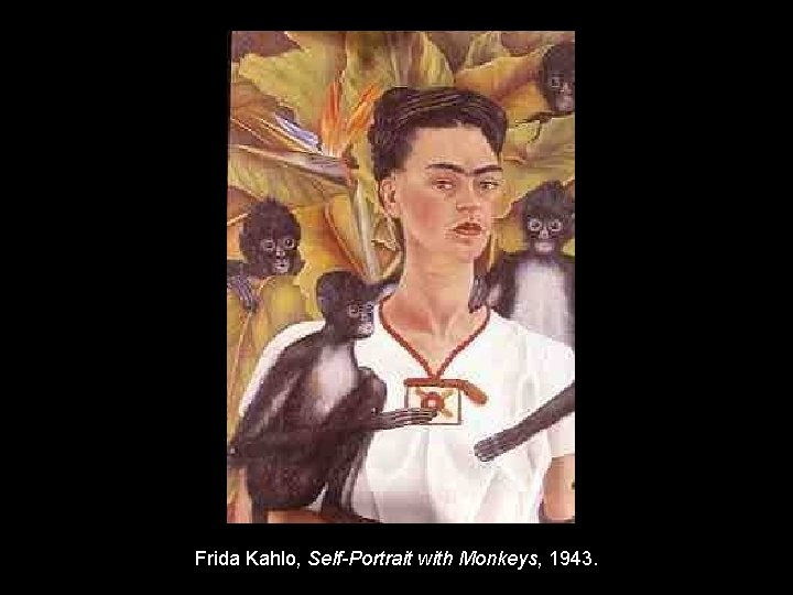 Frida Kahlo, Self-Portrait with Monkeys, 1943. 