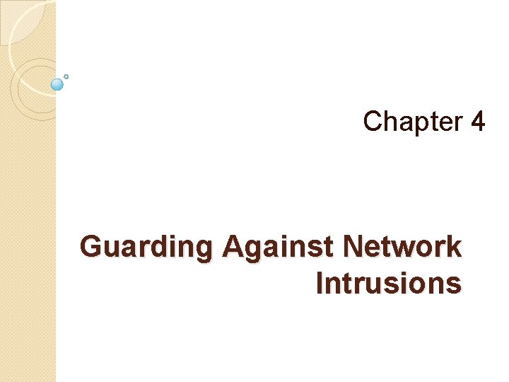 Chapter 4 Guarding Against Network Intrusions 
